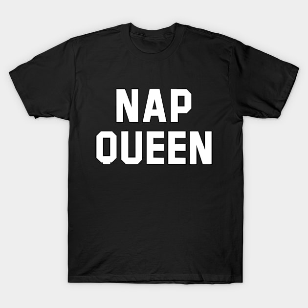 Nap Queen White Text T-Shirt by Rebus28